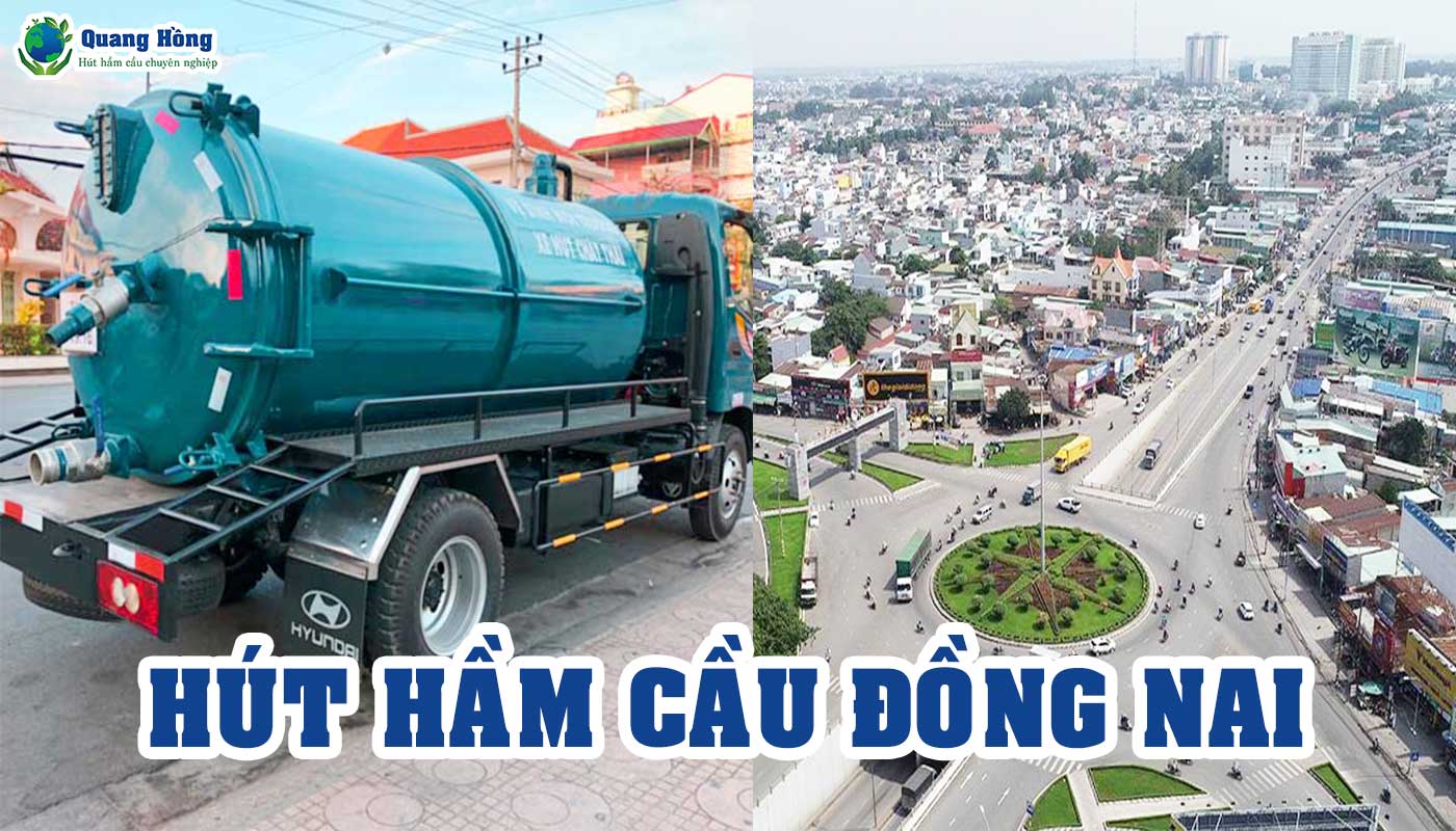 Hút hầm cầu tỉnh Đồng Nai uy tín tại "Môi trường Quang Hồng"